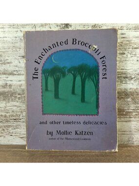 The Enchanted Broccoli Forest Mollie Katzen Cookbook 1982 Vegetarian Recipes